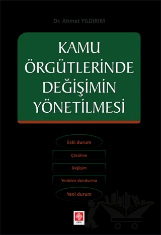 Kamu Örgütlerinde Değişimin Yönetilmesi – Ahmet Yıldırım – Ekin Basım Yayın kitap kapağı