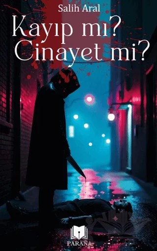 Kayıp mı? Cinayet mi? – Salih Aral – Parana Yayınları kitap kapağı