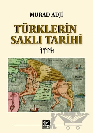Türklerin Saklı Tarihi – Murad Adji – Kaynak Yayınları kitap kapağı