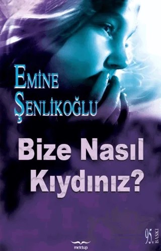 Bize Nasıl Kıydınız? – Emine Şenlikoğlu – Mektup Yayınları kitap kapağı