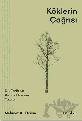 Köklerin Çağrısı – Mehmet Ali Özkan – Mostar Yayınları kitap kapağı