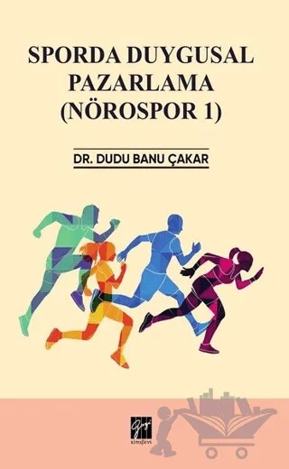 Sporda Duygusal Pazarlama (Nörospor 1) – Dudu Banu Çakar – Gazi Kitabevi kitap kapağı