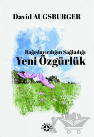 Bağışlayıcılığın Sağladığı Yeni Özgürlük – David Augsburger – Haberci Basın Yayın kitap kapağı
