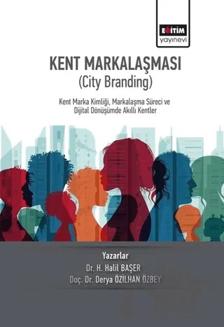 Kent Markalaşması (City Branding) – Derya Özilhan Özbey, H. Halil Başer – Eğitim Yayınevi - Bilimsel Eserler kitap kapağı