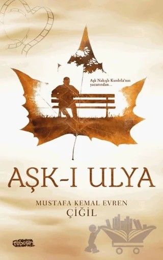 Aşk-ı Ulya – Mustafa Kemal Evren Çiğil – Tebeşir Yayınları kitap kapağı