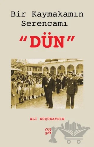 Bir Kaymakamın Serencamı Dün – Ali Küçükaydın – Gufo Yayınları kitap kapağı