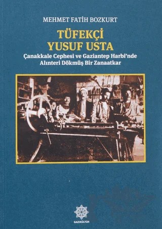 Tüfekçi Yusuf Usta – Mehmet Fatih Bozkurt – Gazi Kültür A.Ş. Yayınları kitap kapağı