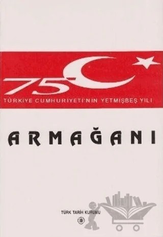 Türkiye Cumhuriyeti’nin Yetmişbeş Yılı Armağanı – Kolektif – Türk Tarih Kurumu Yayınları kitap kapağı