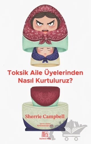 Toksik Aile Üyelerinden Nasıl Kurtuluruz? – Sherrie Campbell – Üçüncü Göz kitap kapağı