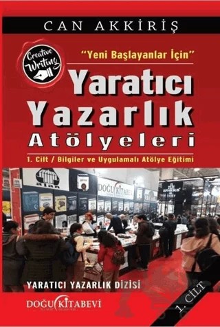 Yeni Başlayanlar İçin Yaratıcı Yazarlık Atölyeleri Cilt:1 – Can Akkiriş – Doğu Kitabevi kitap kapağı