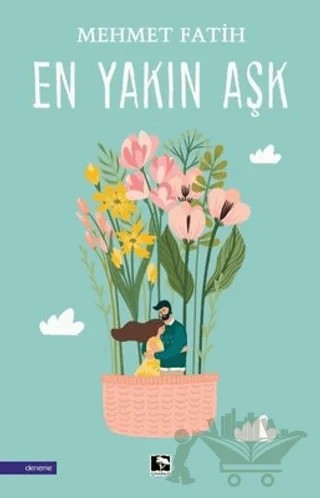 En Yakın Aşk – Mehmet Fatih – Çınaraltı Yayınları kitap kapağı