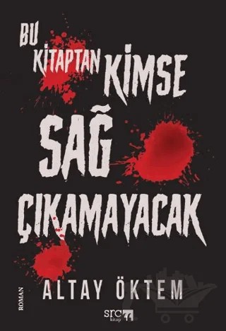 Bu Kitaptan Kimse Sağ Çıkamayacak – Altay Öktem – SRC Kitap kitap kapağı