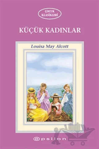 Küçük Kadınlar – Louisa May Alcott – Epsilon Yayınevi kitap kapağı