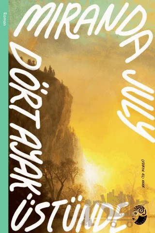 Dört Ayak Üstünde – Miranda July – Medusa Yayınları kitap kapağı