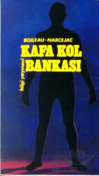 Kafa Kol Bankası – Pierre Boileau, Thomas Narcejac – Bilgi Yayınevi kitap kapağı