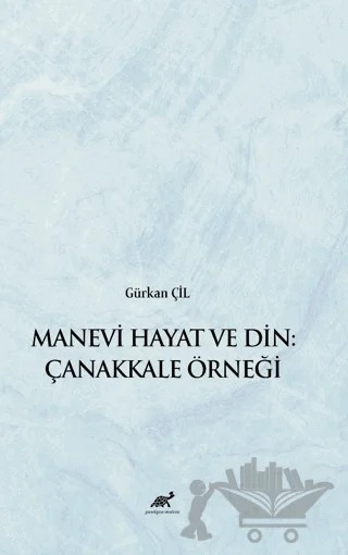 Manevi Hayat ve Din: Çanakkale Örneği – Gürkan Çil – Paradigma Akademi Yayınları kitap kapağı