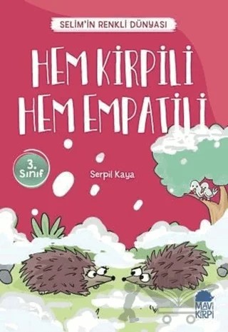 Hem Kirpili Hem Empatili - Selim’in Renkli Dünyası / 3. Sınıf Okuma Kitabı – Serpil Kaya – Mavi Kirpi Yayınları kitap kapağı