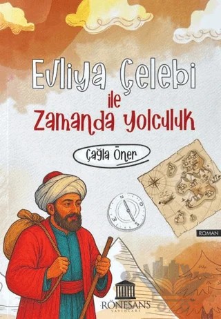 Evliya Çelebi ile Zamanda Yolculuk – Çağla Öner – Rönesans Yayınları kitap kapağı
