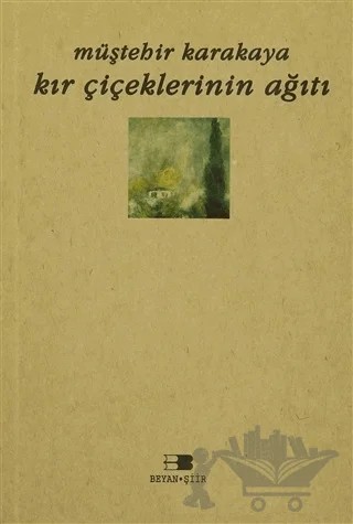 Kır Çiçeklerinin Ağıtı – Müştehir Karakaya – Beyan Yayınları kitap kapağı