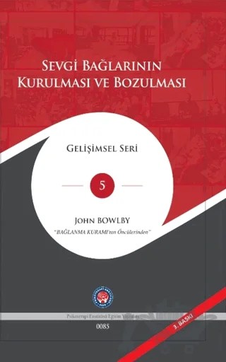 Sevgi Bağlarının Kurulması ve Bozulması – John Bowlby – Psikoterapi Enstitüsü kitap kapağı