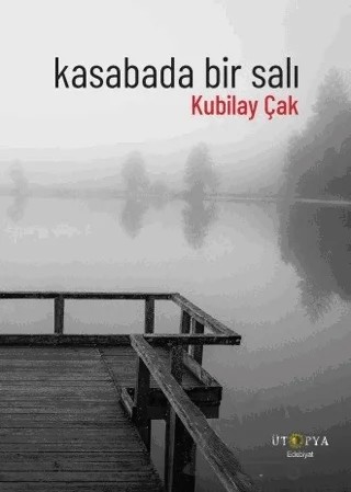 Kasabada Bir Salı – Kubilay Çak – Ütopya Yayınevi kitap kapağı