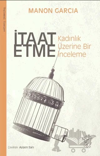 İtaat Etme: Kadınlık Üzerine Bir İnceleme – Manon Garcia – Minotor Kitap kitap kapağı