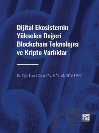 Dijital Ekosistemin Yükselen Değeri Blockchain Teknolojisi ve Kripto Varlıklar – Seda Yavuzaslan Söylemez – Gazi Kitabevi kitap kapağı