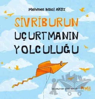 Sivriburun Uçurtmanın Yolculuğu – Mehmet Naci Aköz – Profil Çocuk kitap kapağı