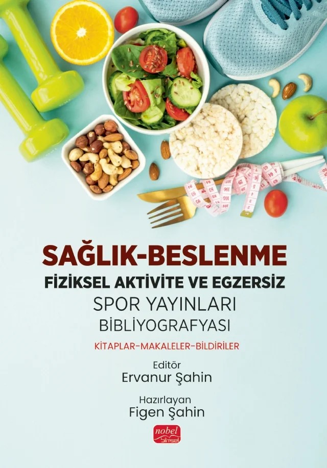 SAĞLIK-BESLENME -FİZİKSEL AKTİVİTE VE EGZERSİZ - Spor Yayınları Bibliyografyası: Kitaplar-Makaleler-Bildiriler – Ervanur Şahin – Nobel Bilimsel Eserler kitap kapağı