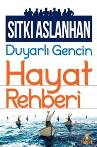 Duyarlı Gencin Hayat Rehberi – Sıtkı Aslanhan – Hayat Yayınları kitap kapağı
