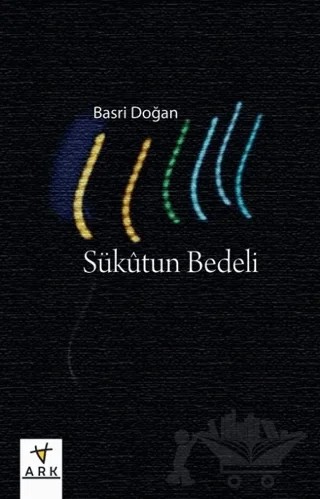 Sükutun Bedeli – Basri Doğan – Ark Kitapları kitap kapağı