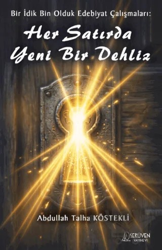 Bir İdik Bin Olduk Edebiyat Çalışmaları: Her Satırda Yeni Bir Dehliz – Abdullah Talha Köstekli – Serüven Yayınevi kitap kapağı