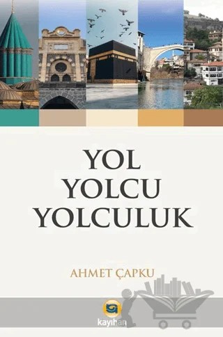 Yol Yolcu Yolculuk – Ahmet Çapku – Kayıhan Yayınları kitap kapağı