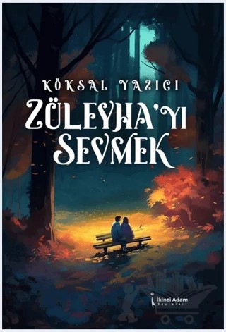 Züleyha’yı Sevmek – Köksal Yazıcı – İkinci Adam Yayınları kitap kapağı