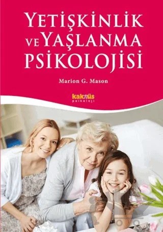 Yetişkinlik ve Yaşlanma Psikolojisi – Marion G. Mason – Kaknüs Yayınları kitap kapağı