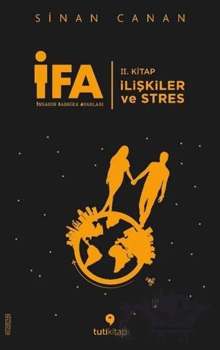 İFA: İnsanın Fabrika Ayarları 2. Kitap - İlişkiler ve Stres – Sinan Canan – Tuti Kitap kitap kapağı