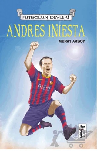 Futbolun Devleri - Andres Iniesta – Murat Aksoy – Çizmeli Kedi Yayınları kitap kapağı