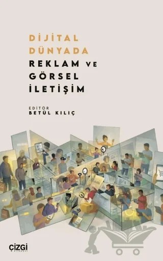 Dijital Dünyada Reklam ve Görsel İletişim – Kolektif – Çizgi Kitabevi Yayınları kitap kapağı