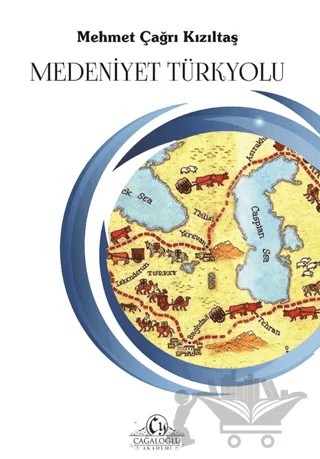 Medeniyet Türkyolu – Mehmet Çağrı Kızıltaş – Cağaloğlu Yayınevi kitap kapağı
