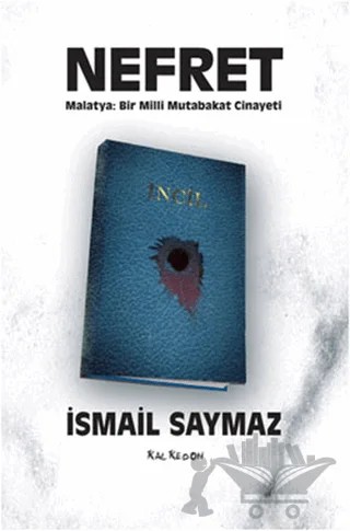 Nefret - Malatya: Bir Milli Mutabakat Cinayeti – İsmail Saymaz – Kalkedon Yayıncılık kitap kapağı