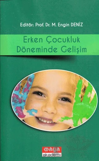 Erken Çocukluk Döneminde Gelişim – Emel Arslan, Emine İnci, Kezban Tepeli, Maide Orçan, Mehmet Taki Yılmaz, M. Engin Deniz, Özkan Özgün, Songül Tümkaya, Sunay Yıldırım Doğru, Şafak Öztürk Aynal – Maya Akademi Yayınları kitap kapağı