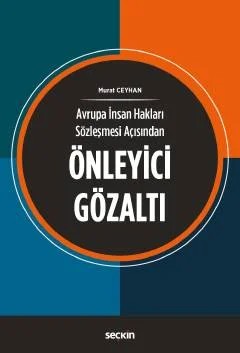 Avrupa İnsan Hakları Sözleşmesi AçısındanÖnleyici Gözaltı – Murat Ceyhan – Seçkin Yayıncılık kitap kapağı