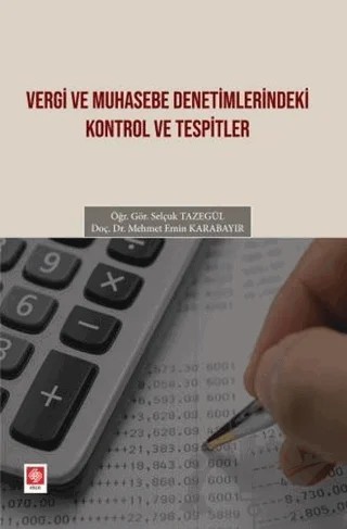 Vergi ve Muhasebe Denetimlerindeki Kontrol ve Tespitler – Mehmet Emin Karabayır, Selçuk Tazegül – Ekin Basım Yayın kitap kapağı