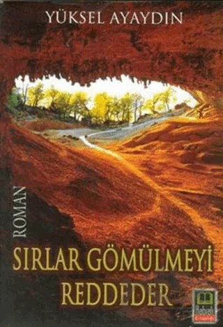 Sırlar Gömülmeyi Reddeder – Yüksel Ayaydın – Babıali Kitaplığı kitap kapağı