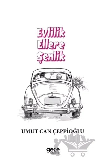 Evlilik Ellere Şenlik – Umut Can Çeppioğlu – Gece Kitaplığı kitap kapağı