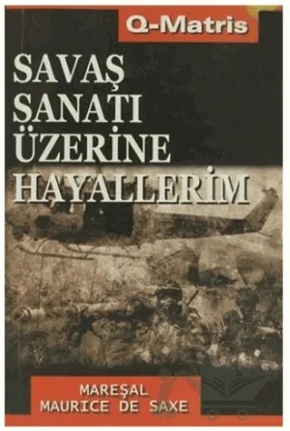 Savaş Sanatı Üzerine Hayallerim – Mareşal Maurice de Saxe – Q-Matris Yayınları kitap kapağı