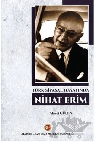 Türk Siyasal Hayatında Nihat Erim – Ahmet Gülen – Atatürk Araştırma Merkezi kitap kapağı