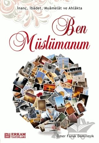 Ben Müslümanım – Ömer Faruk Demireşik – Erkam Yayınları kitap kapağı