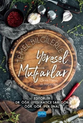 Temel Bilgilerle Yöresel Mutfaklar (Örnek Menü ve Reçeteler) – Burcu Ayşenur Saklı, Fuat Arslan, Gökay Çakıroğlu, Hatice Sarı Gök, İpek Ünal, Mehmet Özen, Melda Akbaba, Nihan Yarmacı, Olcay Özışık Yapıcı, Ömer Tekgül, Sinan Türetken, Yener Oğan – Nobel Akademik Yayıncılık kitap kapağı