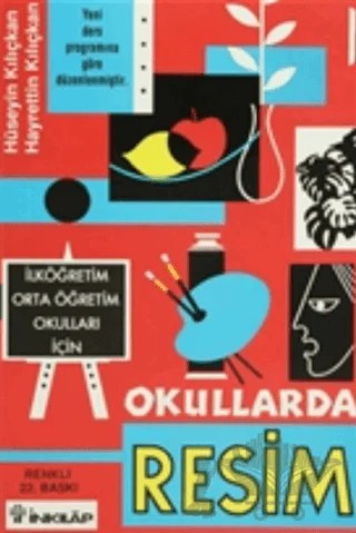 Okullarda Resim İlköğretim Orta Öğretim Okulları İçin – Hayrettin Kılıçkan, Hüseyin Kılıçkan – İnkılap Kitabevi kitap kapağı